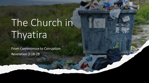 June 19, 2022 - "The Church in Thyatira - From Compromise to Corruption" (Revelation 2:18-29)