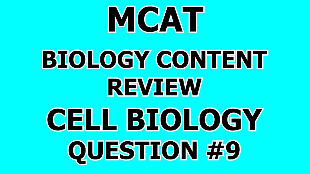 MCAT Biology Content Review Cell Biology Question #9