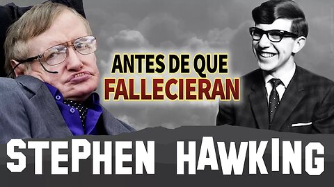 STEPHEN HAWKING - Antes De Que Fallecieran - BIOGRAFIA