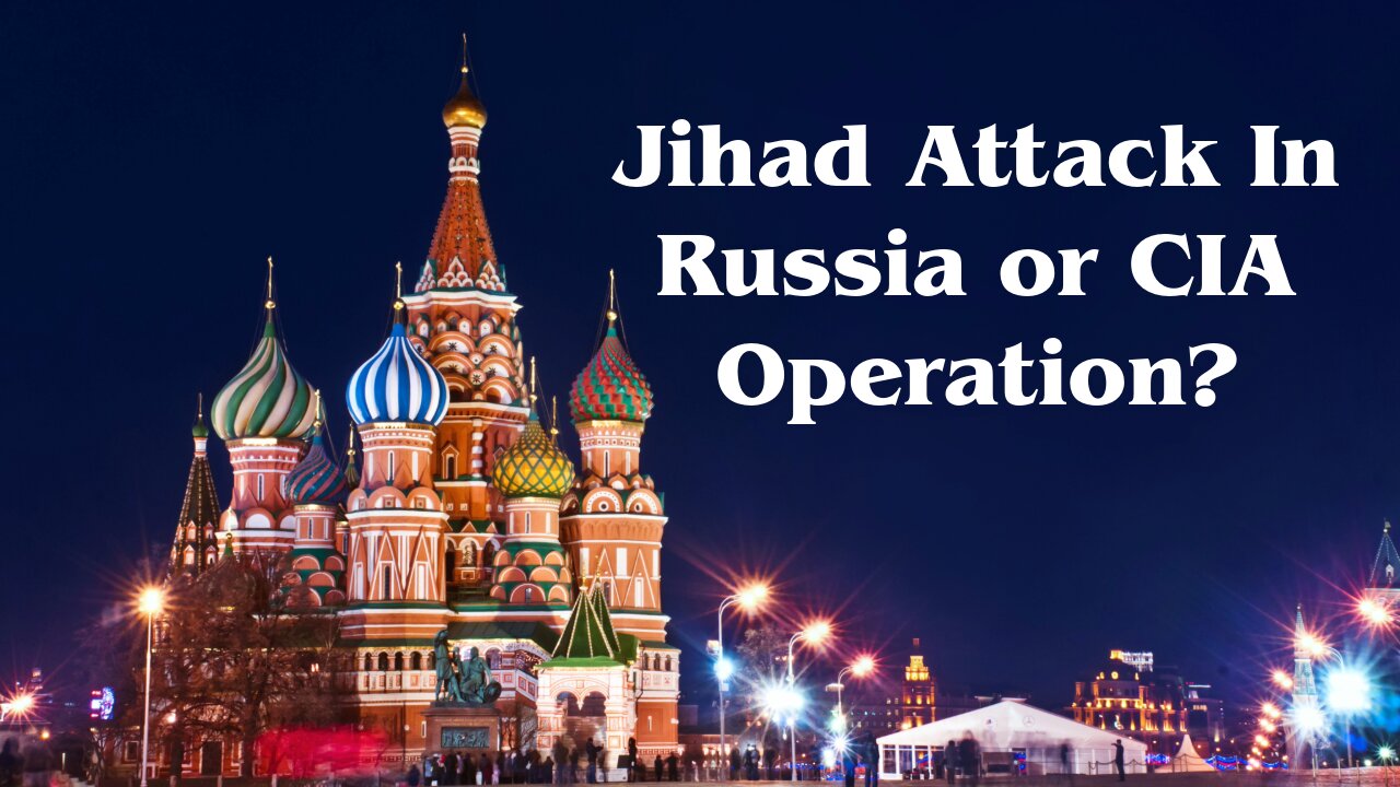 Jihad Attack in Russia or CIA Operation? Truth Today on Tuesday EP. 70 3/26/24