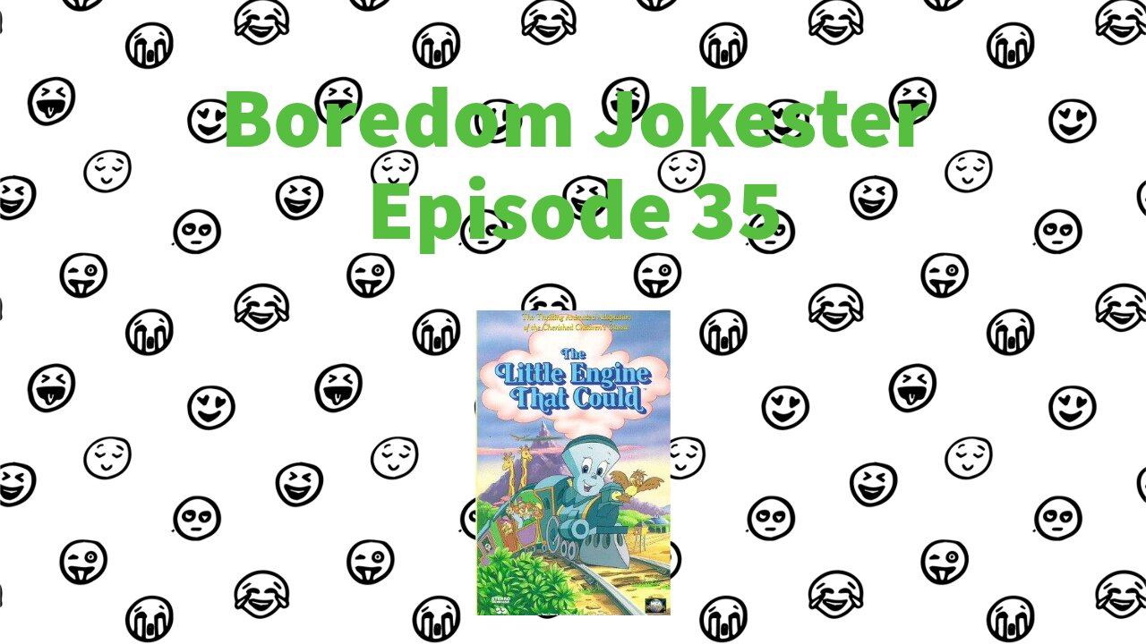 Boredom Jokester - Episode 35 - The Little Engine That Could