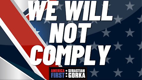 We will not comply. Rep. Kat Cammack with Sebastian Gorka on AMERICA First