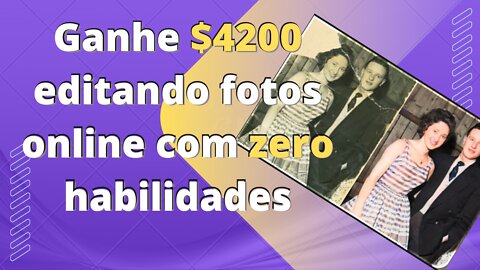 Ganhe $4200 editando fotos online com zero habilidades
