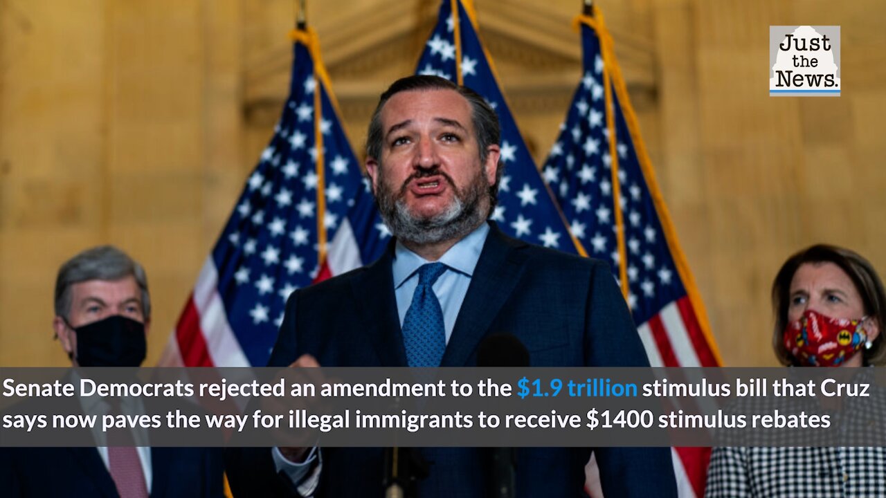 Cruz says stimulus bill rebates will go to illegal immigrants after Dems shot down his amendment