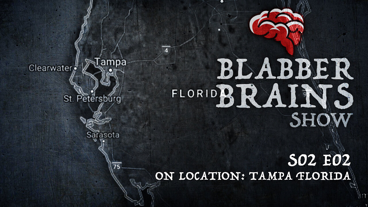 Blabber Brains Show: S02 E02 - On Location: Tampa, Florida