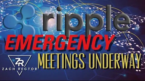 Emergency Meetings With Ripple Underway!