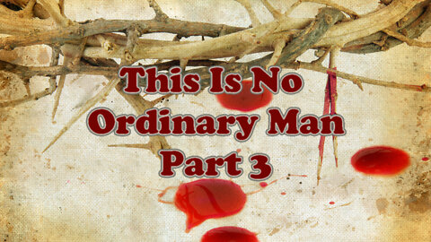 This Is No Ordinary Man part 3