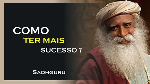 COMO TER MAS SUCESSO, SADHGURU DUBLADO