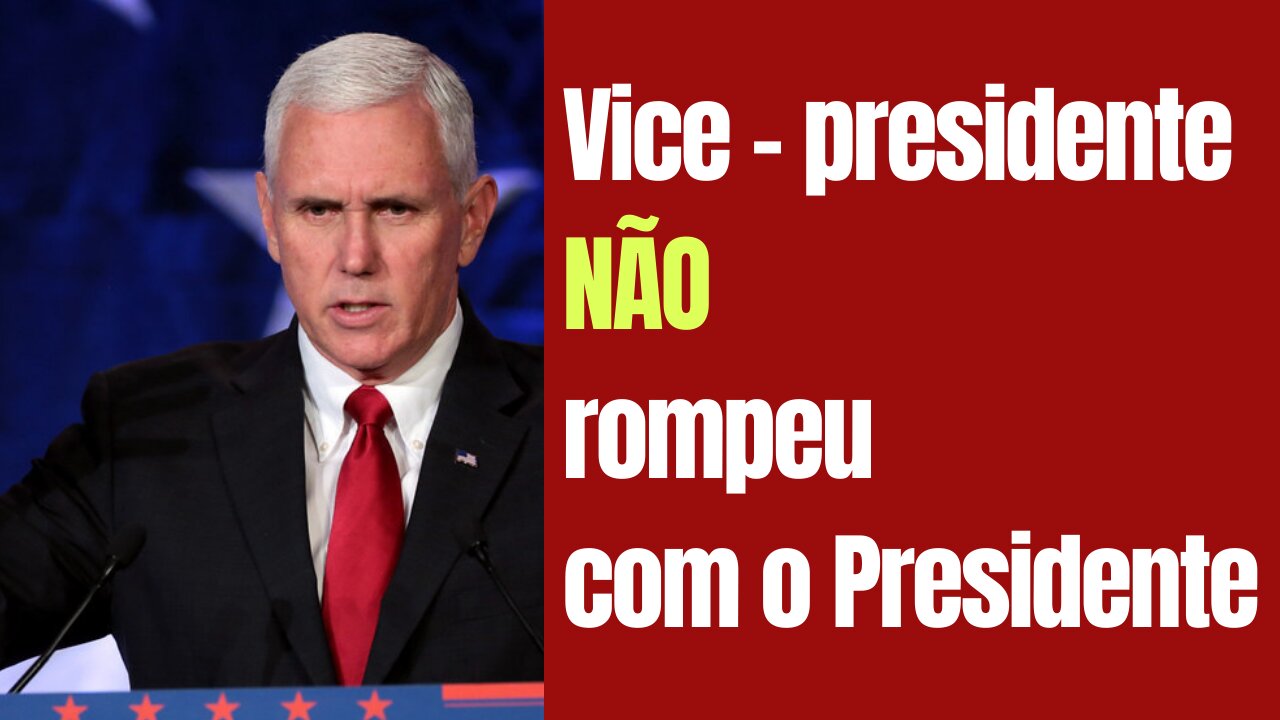 Vice-presidente não rompeu com o Presidente Trump