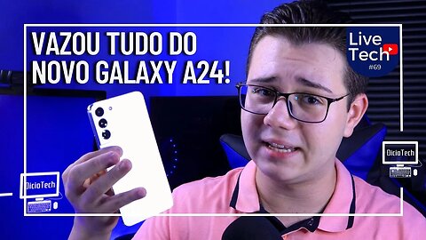 VAZOU TUDO DO NOVO GALAXY A24! - LiveTech #69