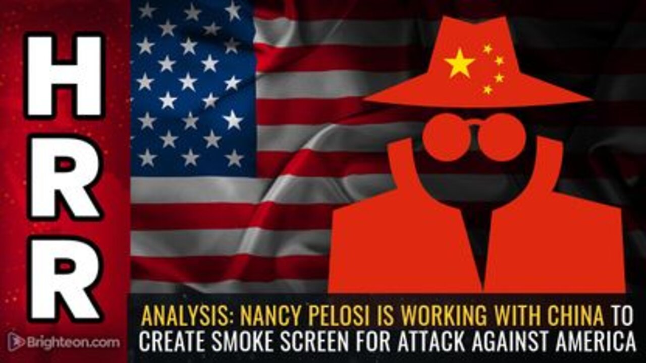 ANALYSIS - Nancy Pelosi is Working with China to Create SMOKE SCREEN For Attack Against America