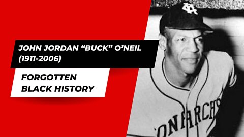JOHN JORDAN “BUCK” O’NEIL (1911-2006)