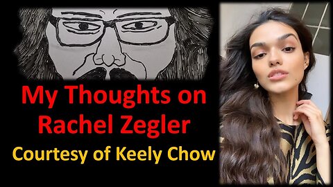 My Thoughts on Rachel Zegler (Courtesy of Keely Chow)