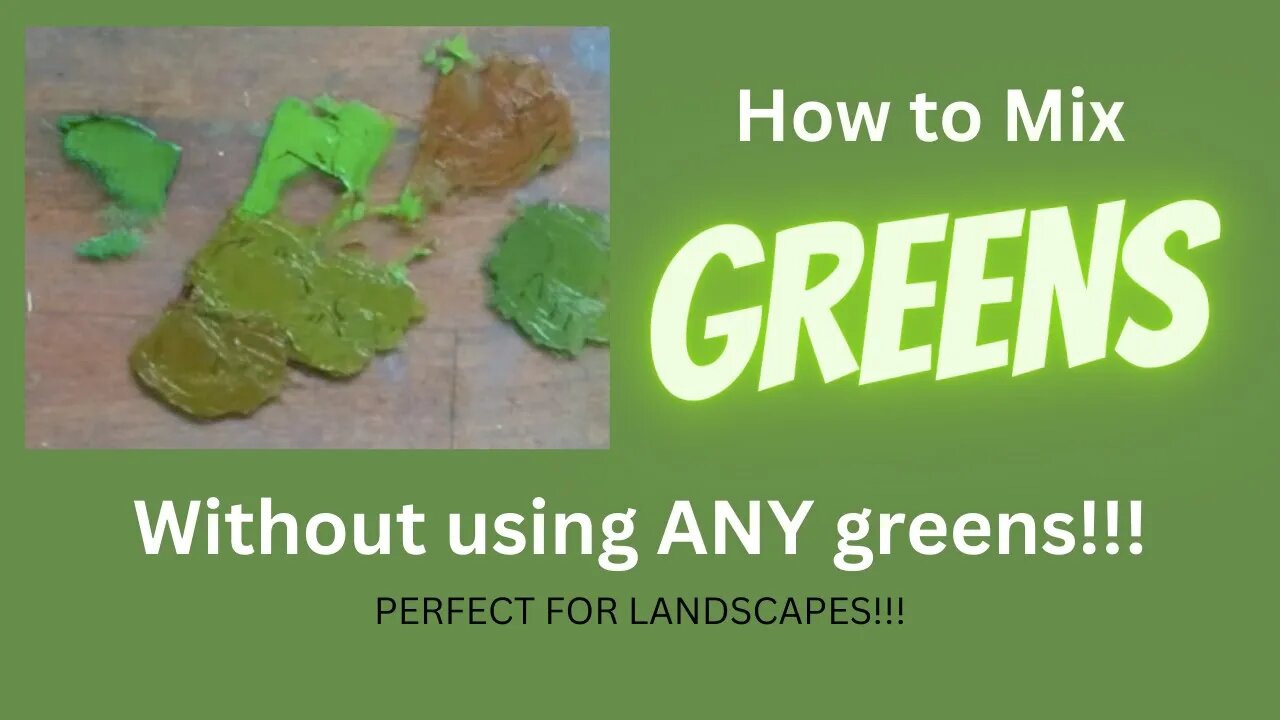 How To Mix Your Own GREENS Using A Limited Palette: Ditch the premixed greens & create your own!!!