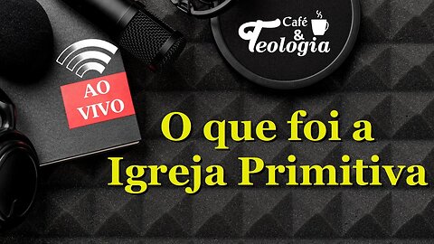 O que foi a Igreja Primitiva