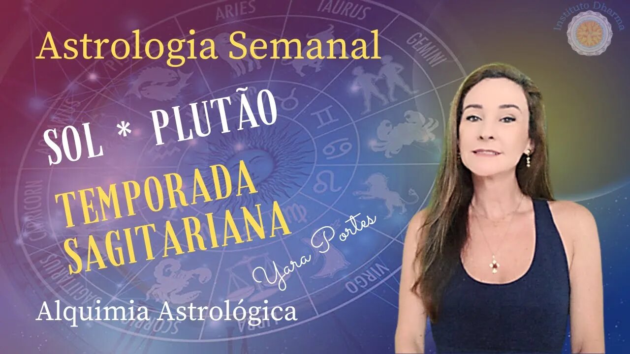 Astrologia Semanal - 18 a 24/11 - Temporada Sagitariana - Alquimia Astrológica - Yara Portes