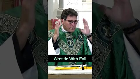 Wrestle with Evil #shorts #catholic #homily #frmikeoconnor #frmikeschmidt