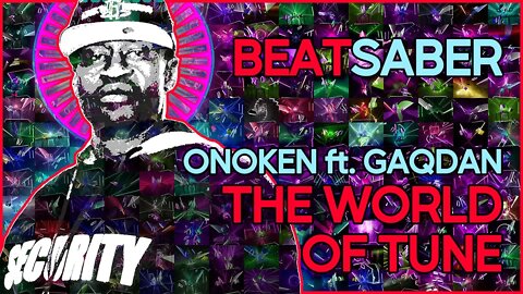 (beat saber) onoken ft. gaqdan - the world of tune [mapper: ejiejidayo]