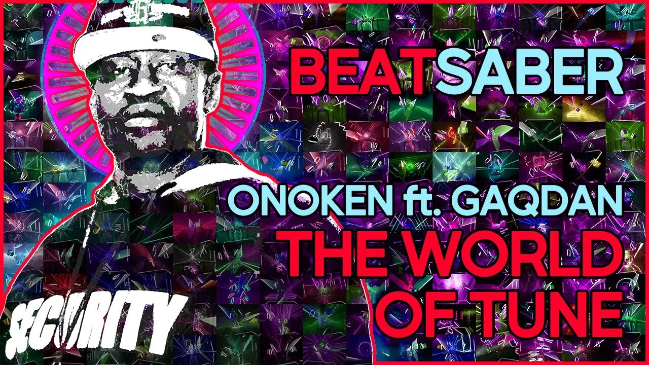(beat saber) onoken ft. gaqdan - the world of tune [mapper: ejiejidayo]