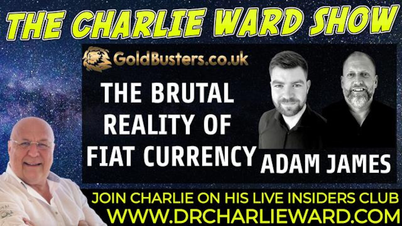 THE BRUTAL REALITY OF FIAT CURRENCY WITH GOLDBUSTERS, ADAM, JAMES & CHARLIE WARD