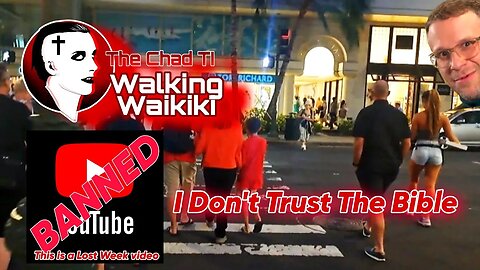 Walking Waikiki: I Don't Trust the Bible (A Youtube Banned "Lost Week" Video)