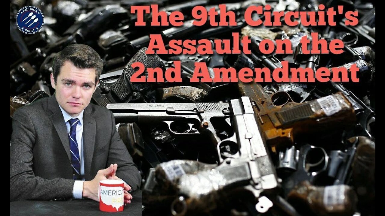 Nick Fuentes || The 9h Circuit Court's assault on the 2nd Amendment