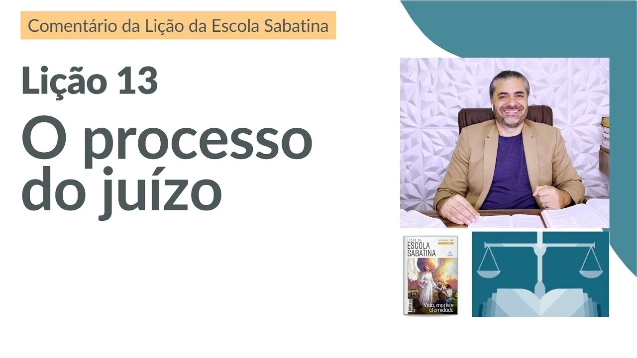 LIÇÃO 13 - O Processo do Juízo em 3 Fases - Leandro Quadros - Escola Sabatina - Juízo Investigativo