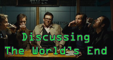 Discussing "The World's End" - Part 1