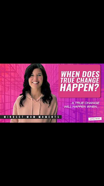 When Does True Change Happen? | Keto Mom Mindset