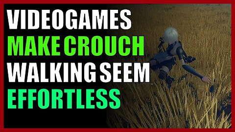 Videogames make crouch walking seem effortless