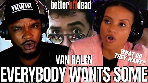 *SOME WHAT?* 🎵 VAN HALEN - EVERYBODY WANTS SOME - REACTION