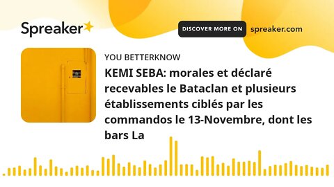 KEMI SEBA: morales et déclaré recevables le Bataclan et plusieurs établissements ciblés par les comm