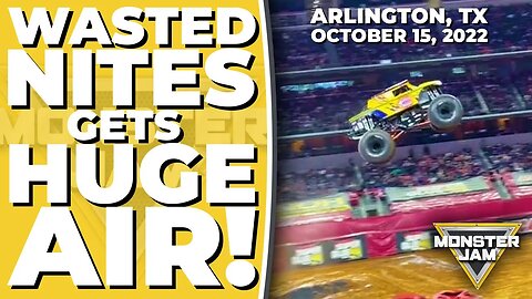 Wasted Nites gets HUGE AIR and DESTROYS rear axle! | Monster Jam - Arlington, TX - October 15, 2022
