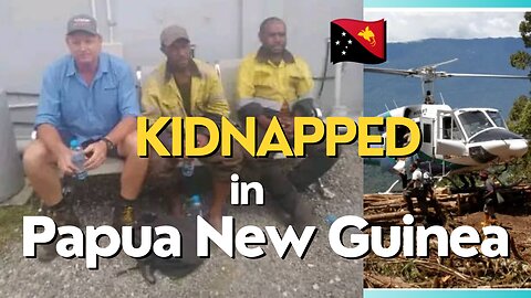 An Australian heavy lift helicopter pilot kidnapped for ransom in Hela Province, Papua New Guinea 🇵🇬