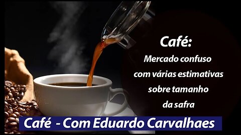 Café tem mercado confuso com várias estimativas sobre tamanho da safra