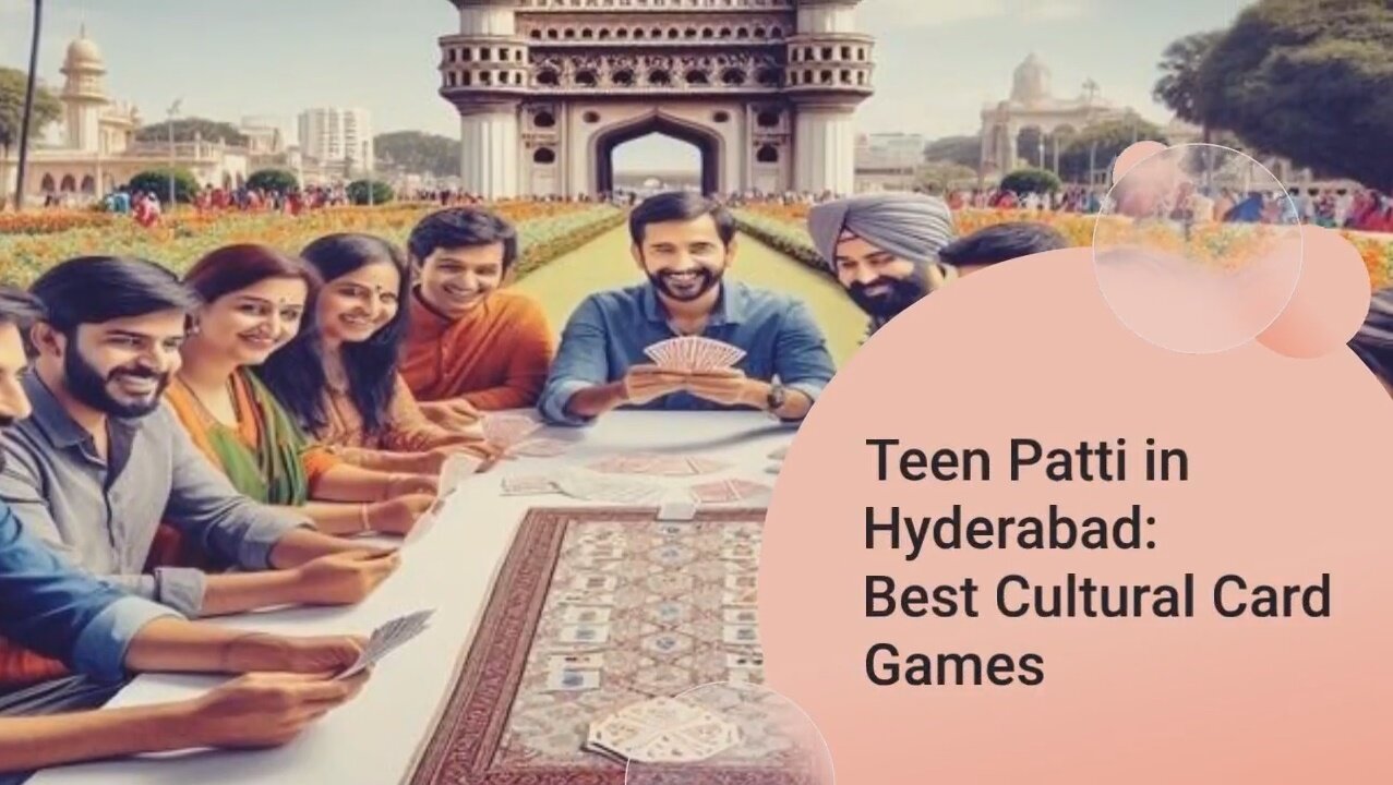 Teen Patti in Hyderabad: Best Cultural Card Games