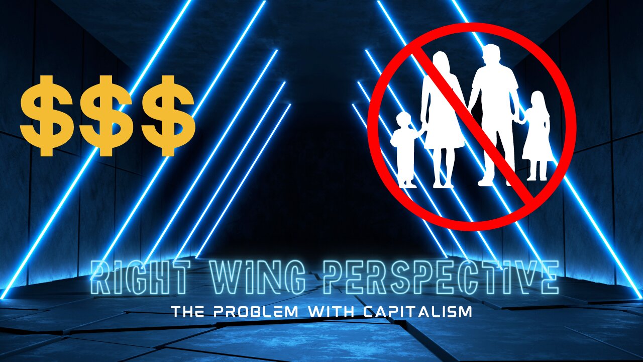 Right Wing Perspective On The Problems With Capitalism