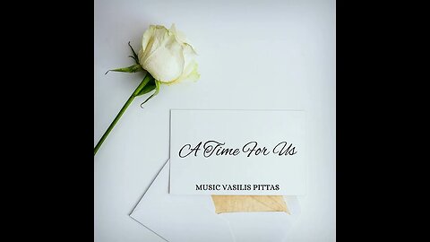 A Time For Us - Music:Vasilis Pittas