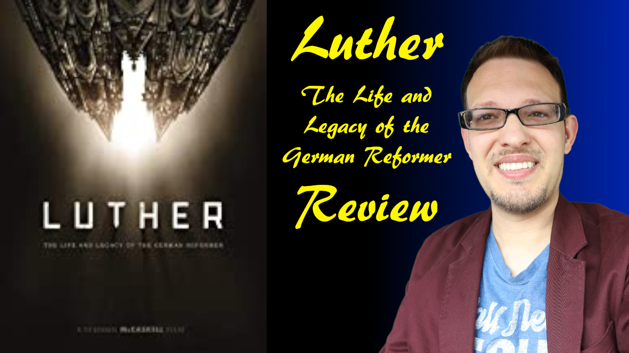 Luther | The Life and Legacy of the German Reformer | Review