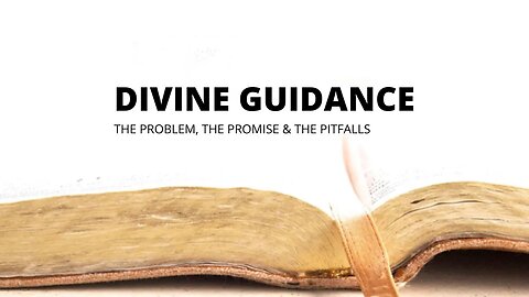 Divine guidance - The problem, the promise & the pitfalls