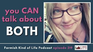 You CAN talk about both. | Farmish Kind of Life Podcast | Epi 219 (11-8-22)