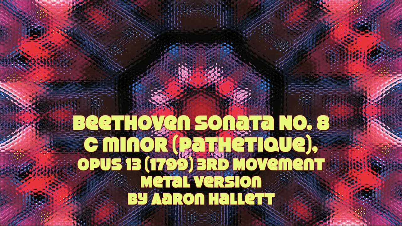 Beethoven Sonata No. 8 C minor (Pathetique), Opus 13 (1799) 3rd M. Metal Version By Aaron Hallett