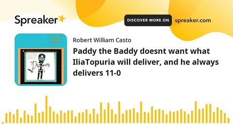 Paddy the Baddy doesnt want what IliaTopuria will deliver, and he always delivers 11-0