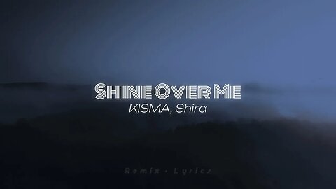 Where you could shine over me I Shine over me [Remix ♡ Lyrics]