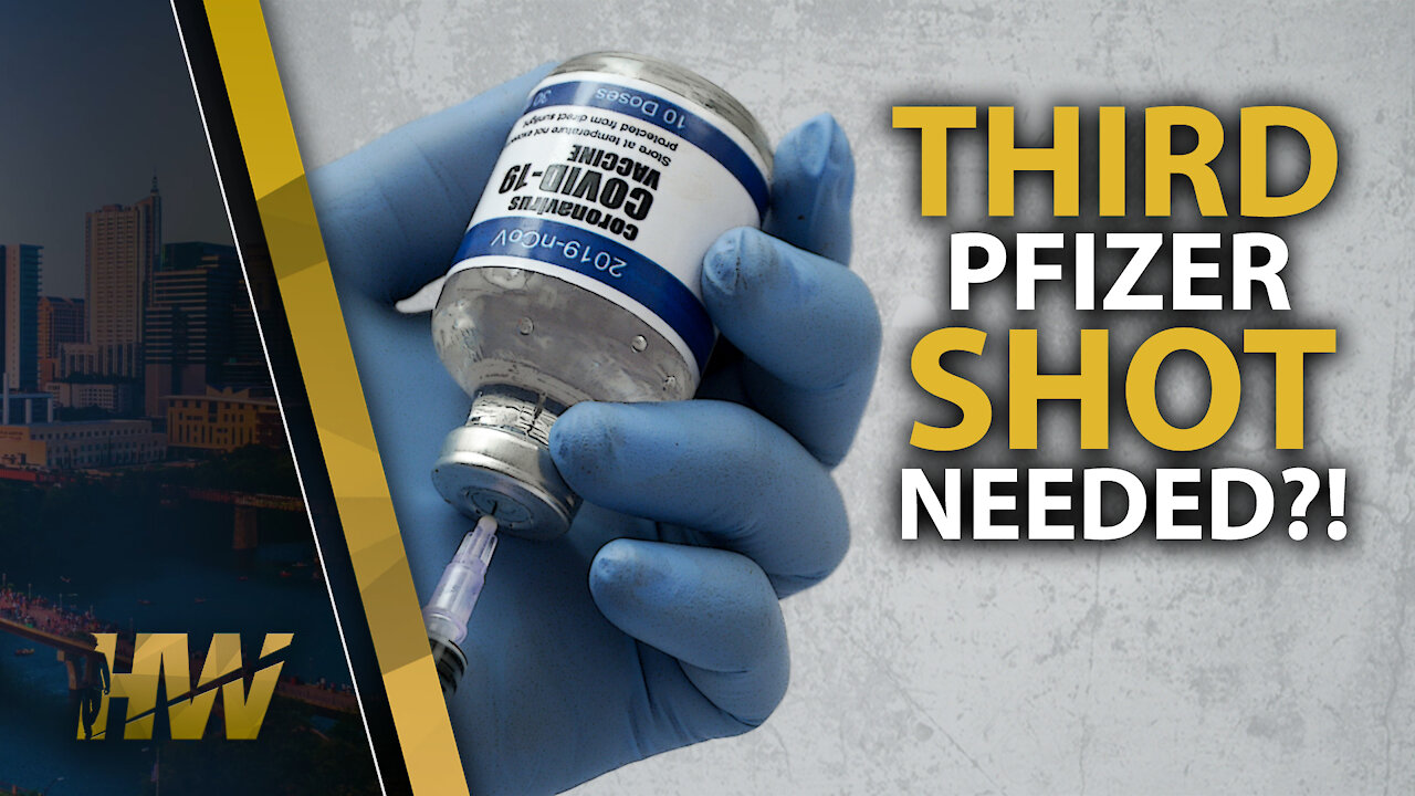 THIRD PFIZER SHOT NEEDED?!