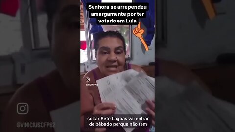 Senhora se arrependeu amargamente por ter votado em Lula