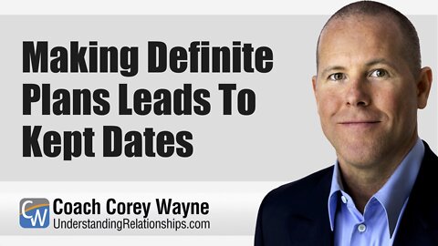 Making Definite Plans Leads To Kept Dates