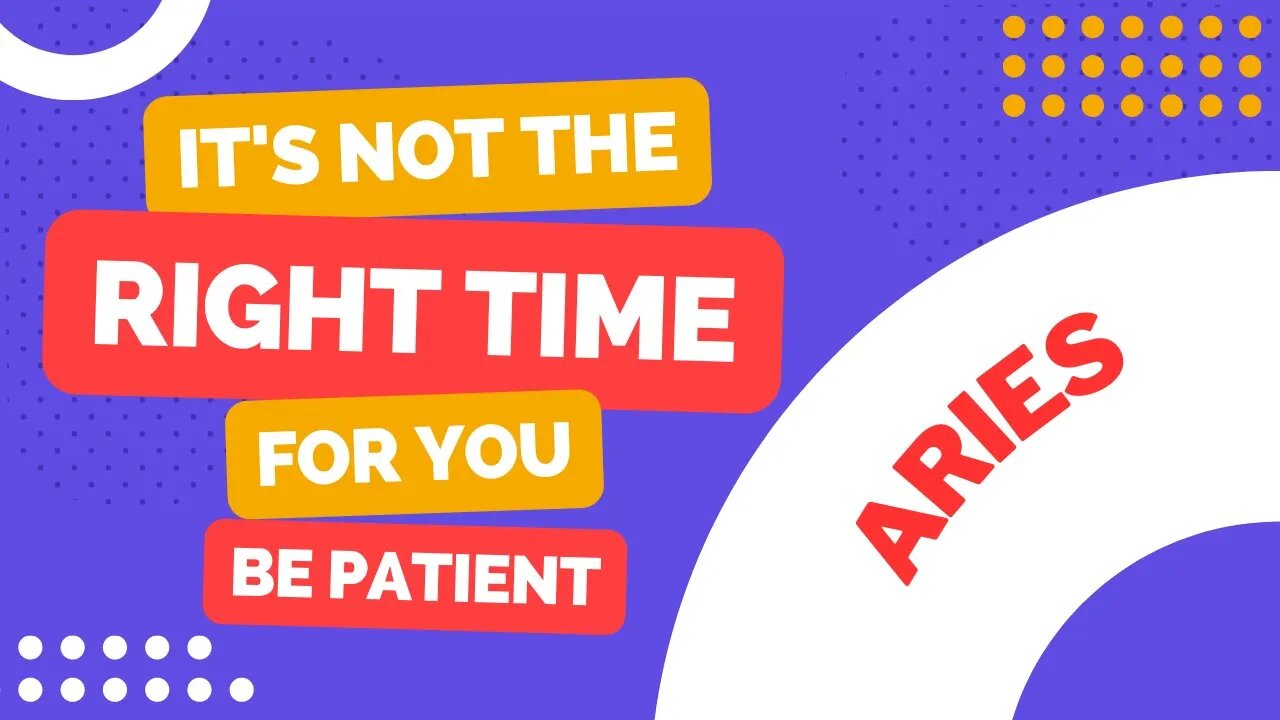 Aries It's Not The Right Time For You... Be Patient | Tarot Reading | Guidance