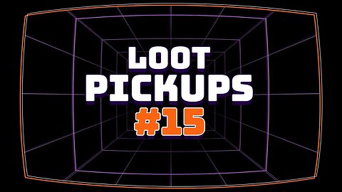 Loot Pick Ups #15