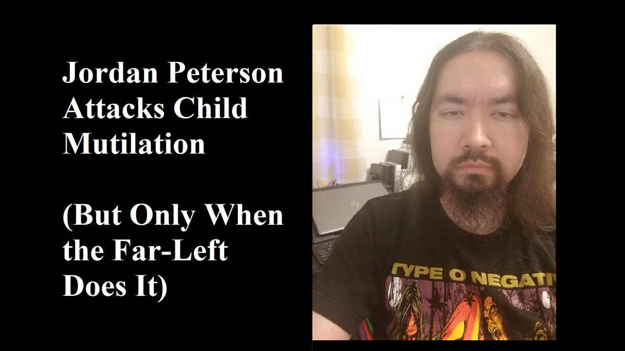 Jordan Peterson Attacks Child Mutilation (But Only When the Far-Left Does It)